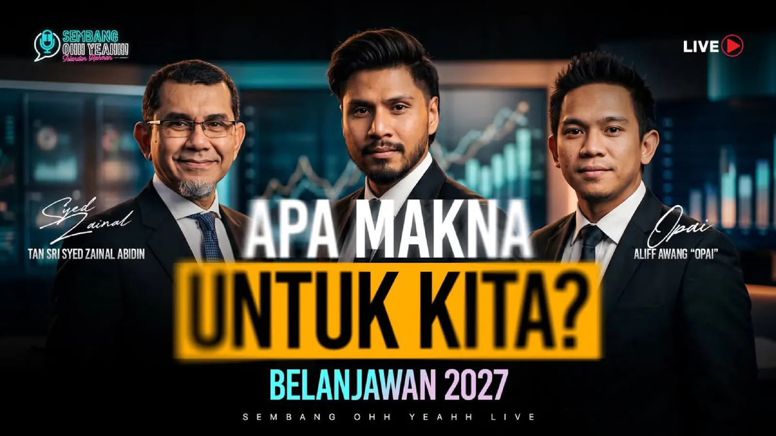 Sembang Ohh Yeahh LIVE — Apa Makna Untuk Kita? Belanjawan 2027 bersama Tan Sri Syed Zainal Abidin dan Aliff Awang “Opai”